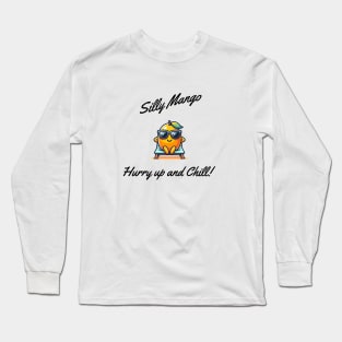 Hurry up and Chill! Long Sleeve T-Shirt